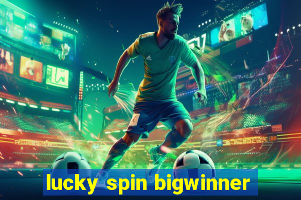 lucky spin bigwinner