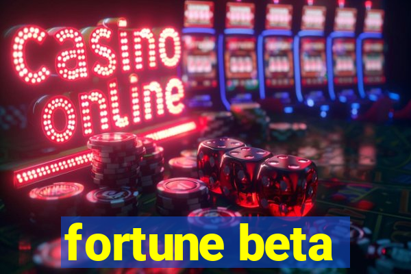 fortune beta