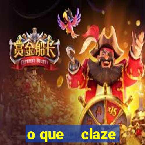 o que    claze