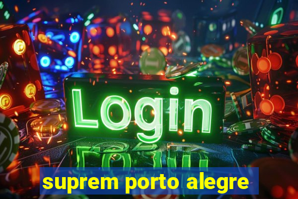 suprem porto alegre