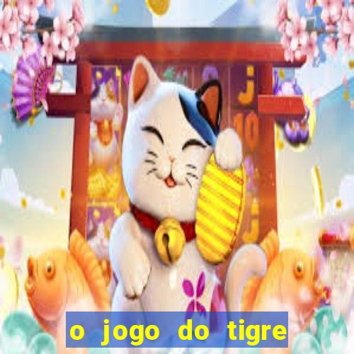 o jogo do tigre realmente paga