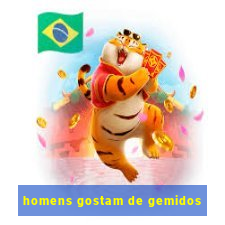 homens gostam de gemidos