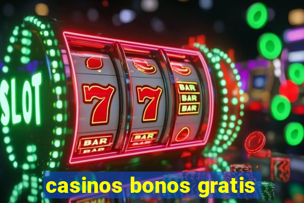 casinos bonos gratis