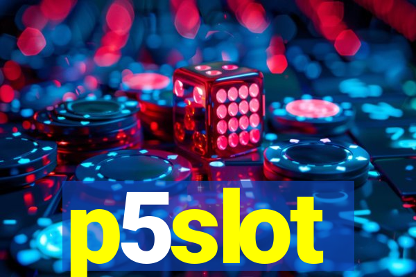 p5slot