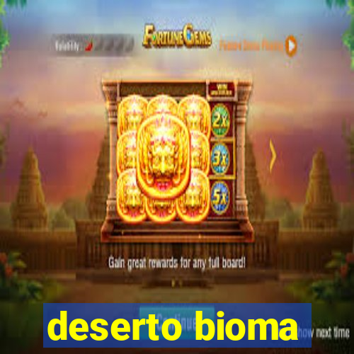 deserto bioma