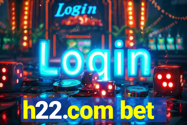 h22.com bet