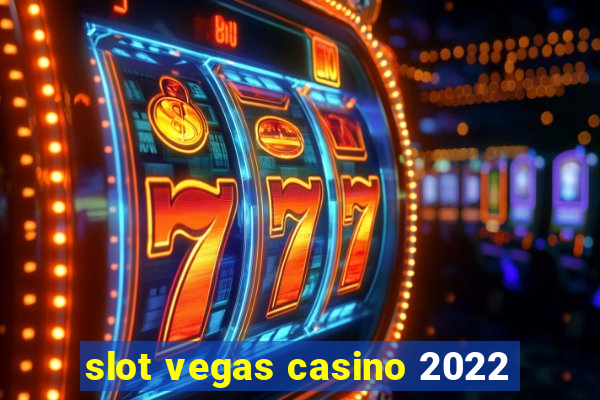 slot vegas casino 2022