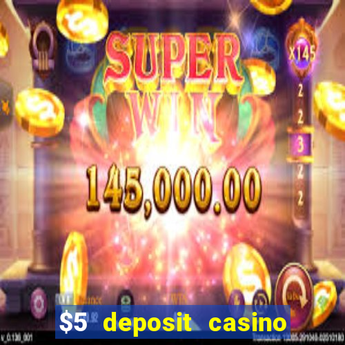 $5 deposit casino mega moolah