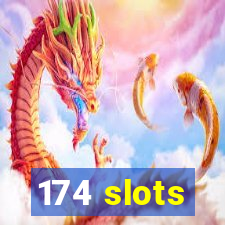 174 slots