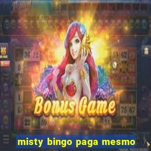 misty bingo paga mesmo