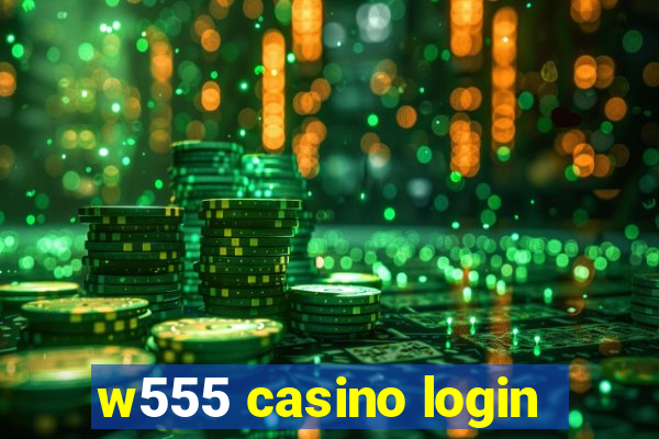 w555 casino login