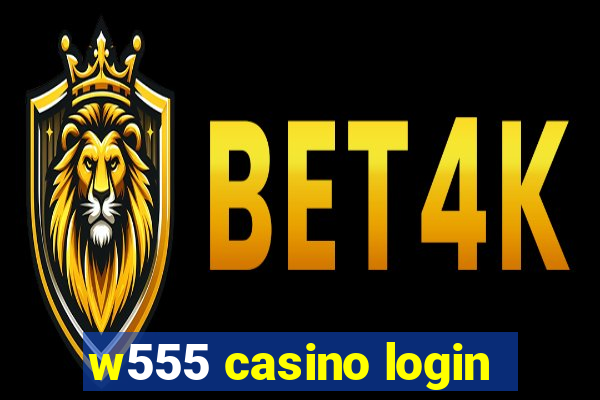 w555 casino login