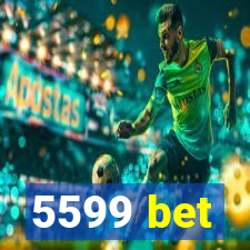 5599 bet