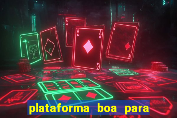 plataforma boa para jogar tigrinho