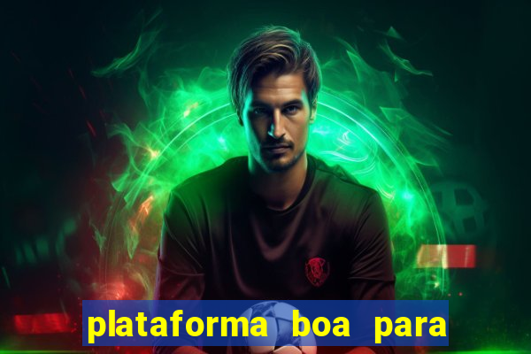 plataforma boa para jogar tigrinho