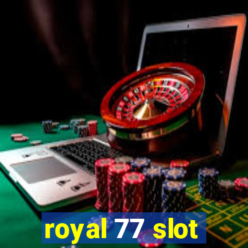 royal 77 slot