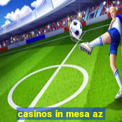 casinos in mesa az