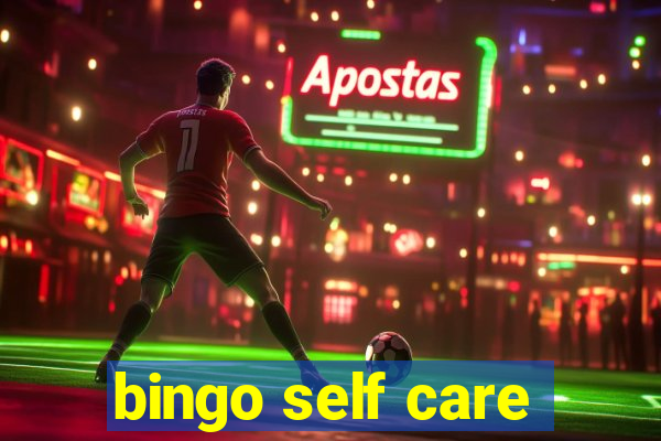 bingo self care