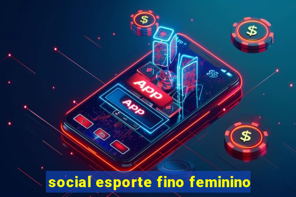 social esporte fino feminino