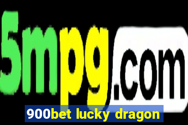 900bet lucky dragon