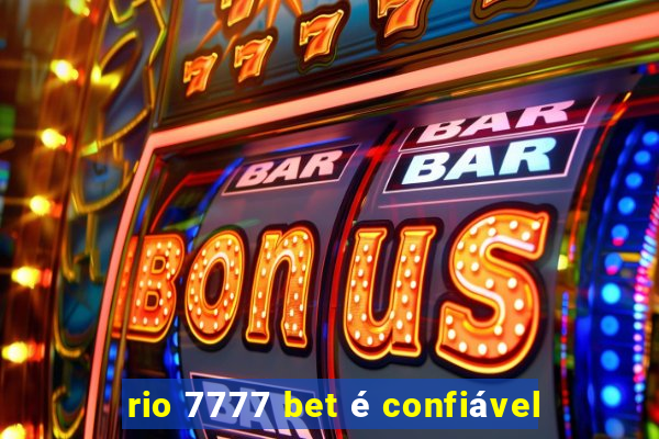 rio 7777 bet é confiável