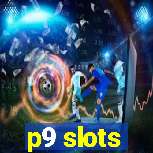 p9 slots