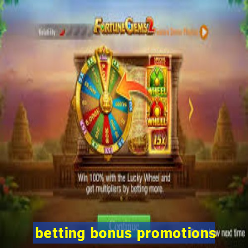 betting bonus promotions