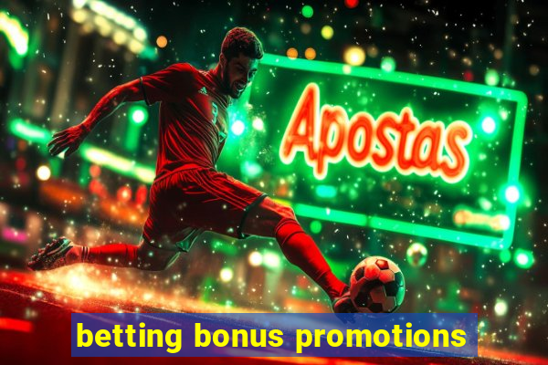 betting bonus promotions