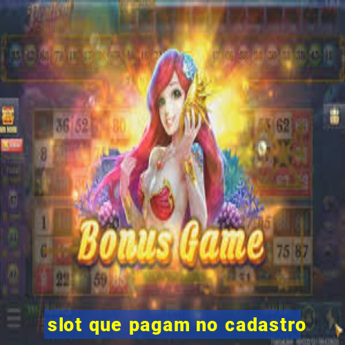 slot que pagam no cadastro