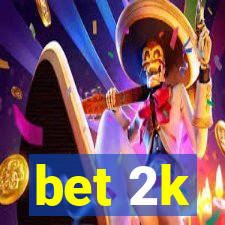 bet 2k