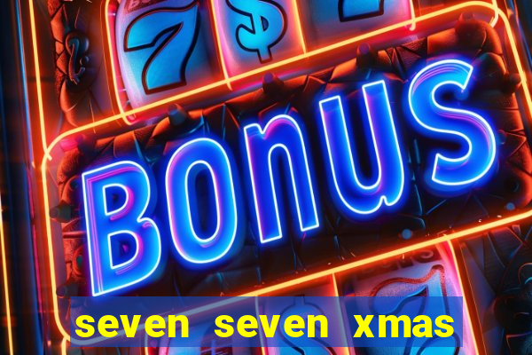 seven seven xmas slot free play