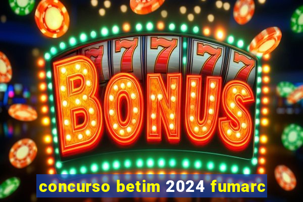 concurso betim 2024 fumarc