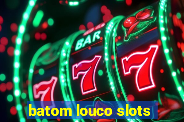 batom louco slots