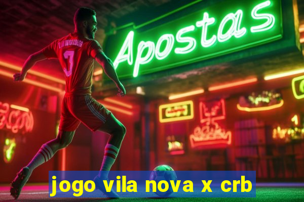 jogo vila nova x crb