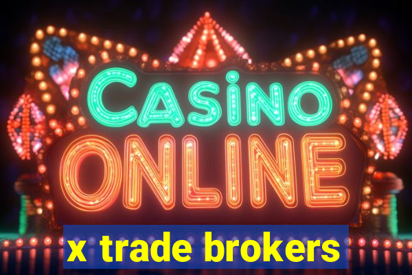 x trade brokers