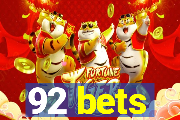 92 bets