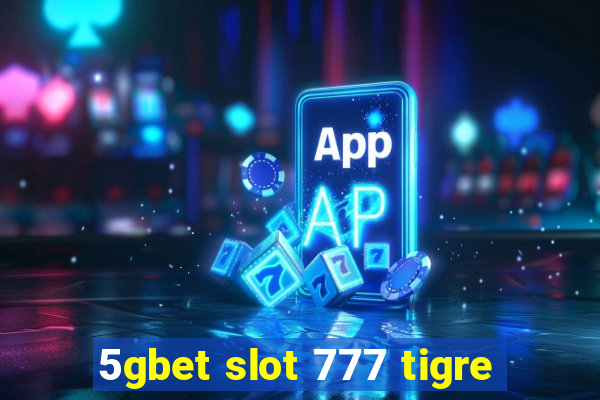 5gbet slot 777 tigre