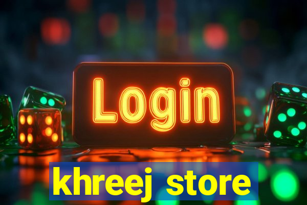 khreej store