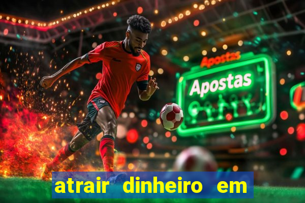 atrair dinheiro em 24 horas