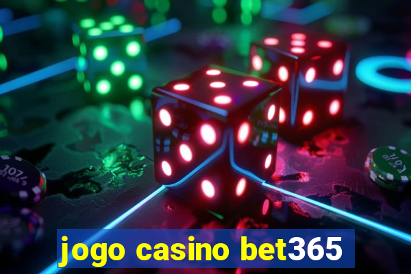 jogo casino bet365