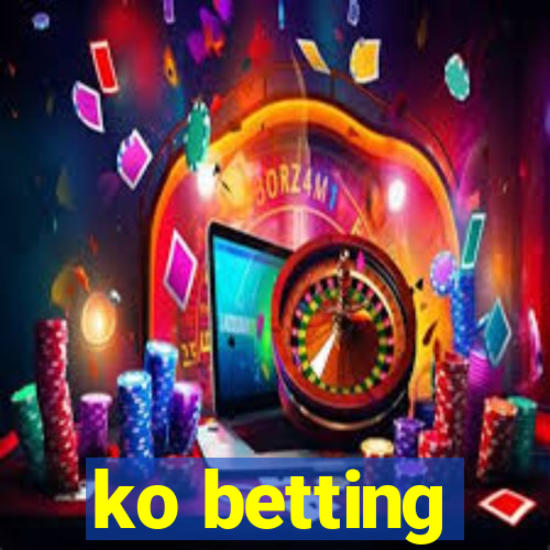 ko betting