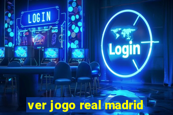 ver jogo real madrid