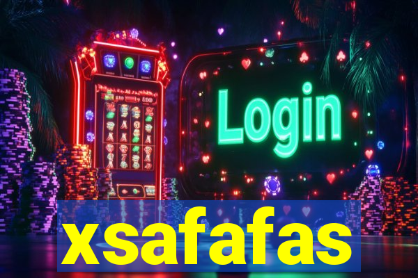 xsafafas