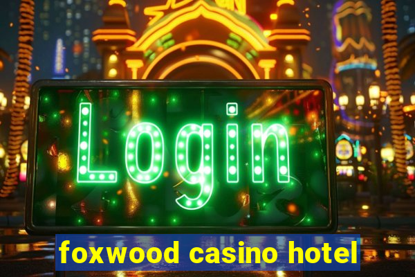 foxwood casino hotel