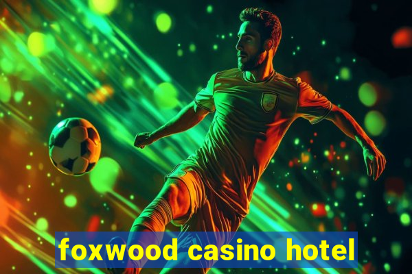 foxwood casino hotel