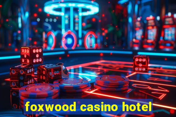 foxwood casino hotel