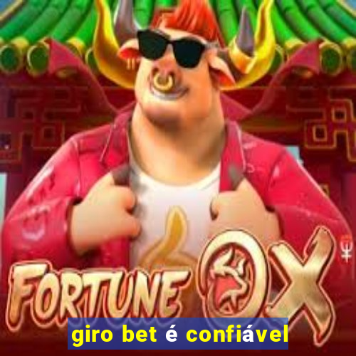 giro bet é confiável