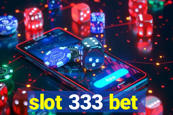 slot 333 bet