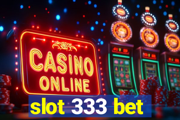 slot 333 bet