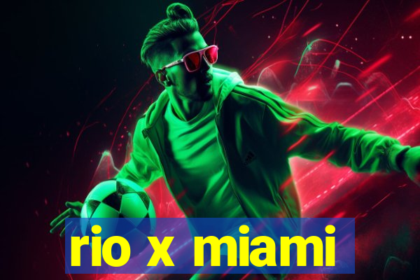 rio x miami